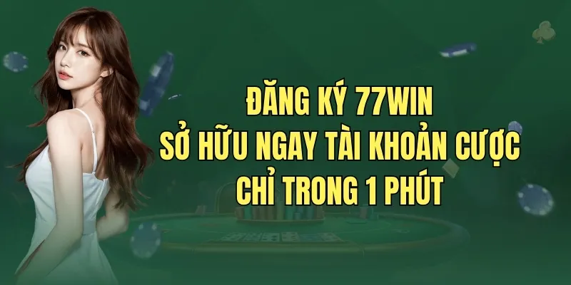 Hướng dẫn đăng ký 77WIN
