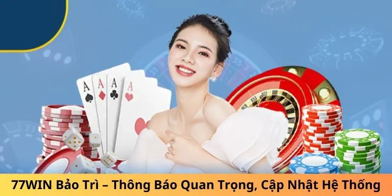 Cần làm gì khi 77WIN bảo trì